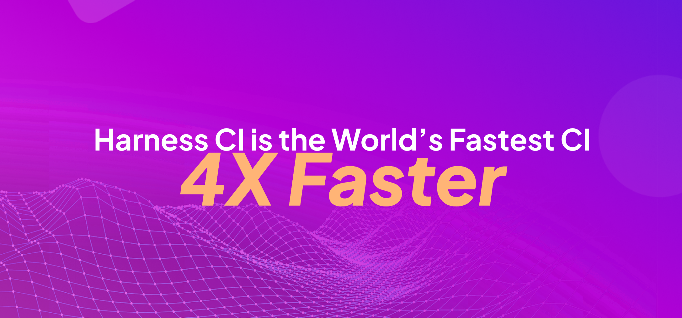 Harness CI is the world&#39;s fastest CI - 4x faster.