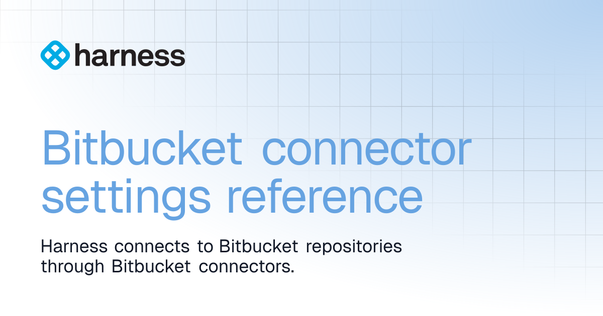 Bitbucket connector settings reference | Harness Platform | Harness
