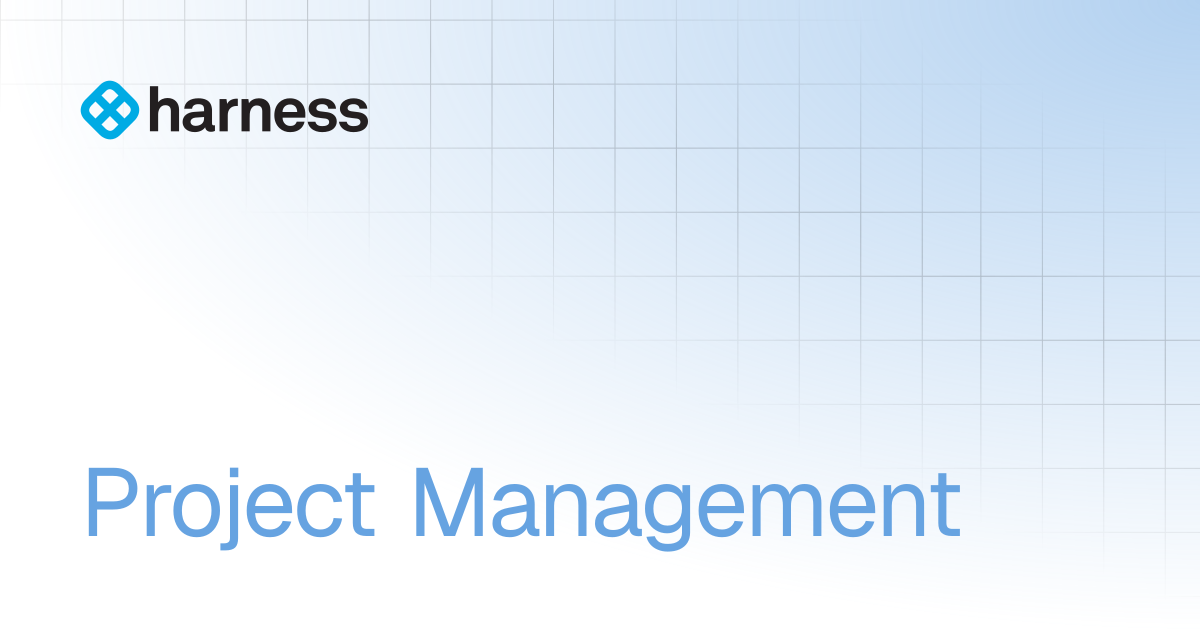 Project Management | Open Source | Harness